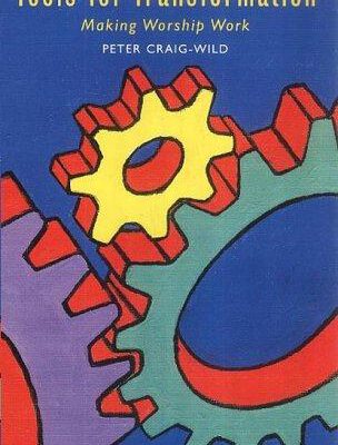 Tools for Transformation - Making Worship Work