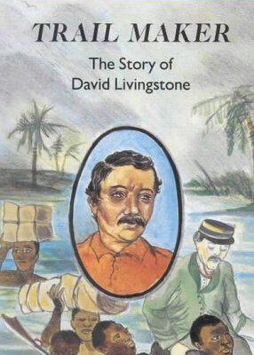 Trail Maker the Story of David Livingstone