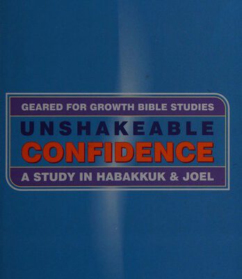 Unshakeable Confidence: a Study in Habakkuk & Joel