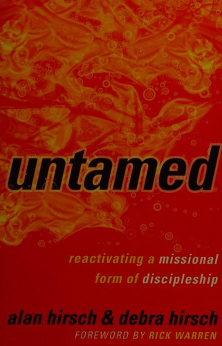 Untamed Reactivating a Missional Form of Discipleship