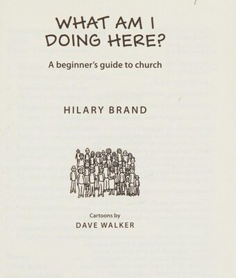 What Am I Doing Here? a Beginner's Guide to Church