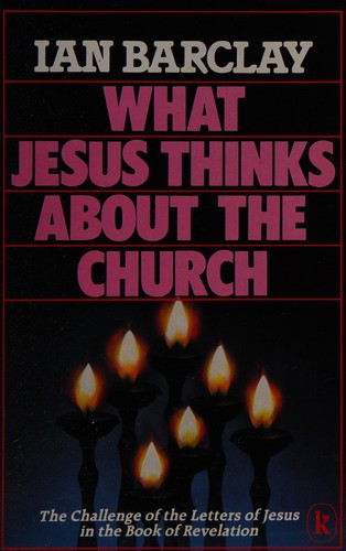 What Jesus Thinks About the Church - Revelation
