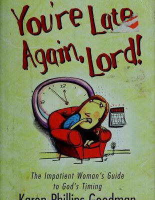 You'rer Late Again, Lord!
