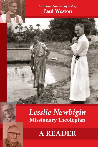 Lesslie Newbigin : Missionary Theologian