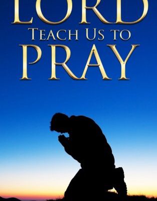 Lord, Teach Us to Pray