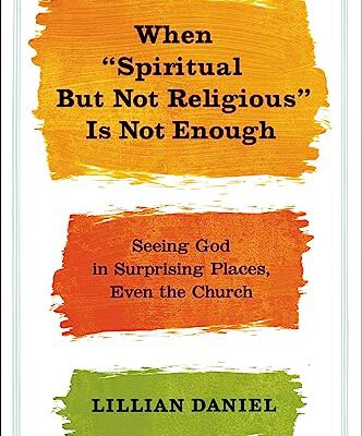 When 'Spiritual But Not Religious Is Not Enough'