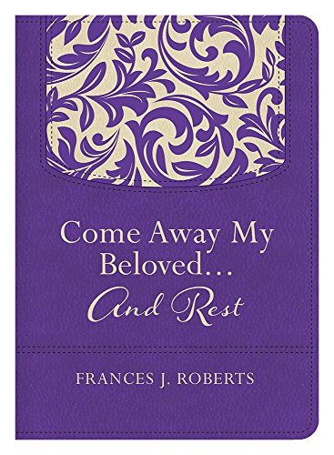 Come Away My Beloved... and Rest
