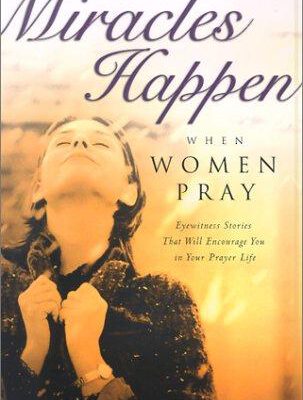 Miracles Happen When Women Pray