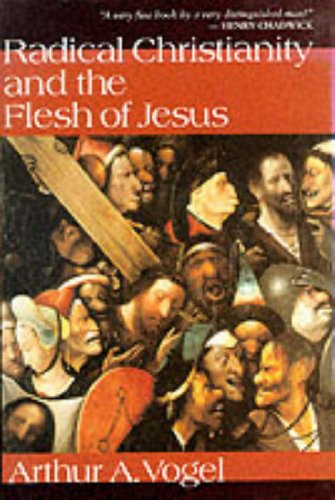 Radical Christianity and the Flesh of Jesus