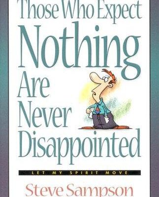 Those Who Expect Nothing Are Never Disappointed