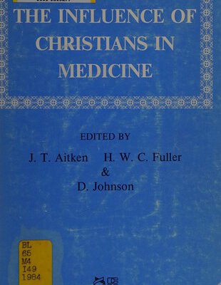 The Influence of Christians in Medicine (Christian Medical Fellowship)