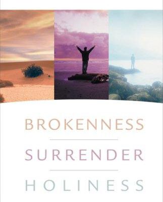 Brokenness, Surrender, Holiness