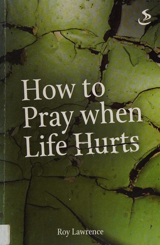 How to pray when life hurts