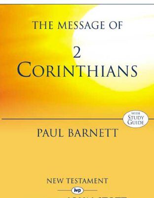 B S T the Message of 2 Corinthians : Power in Weakness