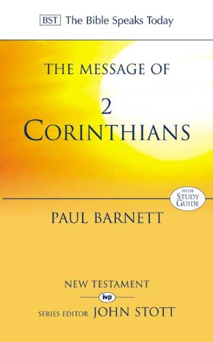 B S T the Message of 2 Corinthians : Power in Weakness