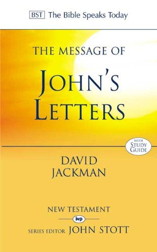 B S T The Message of John's Letters